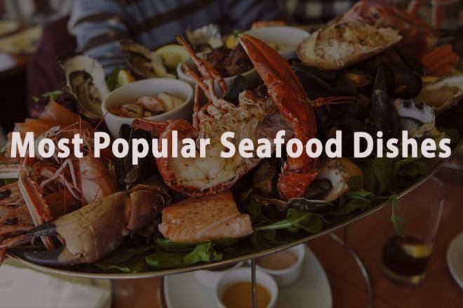  Most Popular Seafood Dishes Food You Should Try